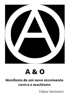 Livro A & O: Manifesto de um novo movimento contra o machismo (MEN - Machismo Entre Nós Livro 1)