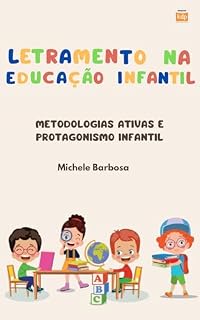Livro LETRAMENTO NA EDUCAÇÃO INFANTIL: Metodologias Ativas & Protagonismo Infantil