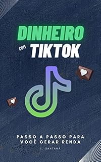 Livro Dinheiro Com TikTok: Passo a Passo Para Você Gerar Renda