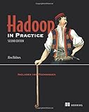 Hadoop in Practice: Includes 104 Techniques Hadoop in Practice: Includes 104 Techniques