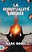 La spiritualité libérée (French Edition) by Marc DOREL