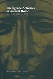 Intelligence Activities in Ancient Rome: Trust in the Gods But Verify by Rose Mary Sheldon