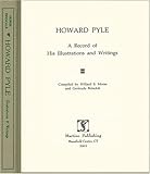 Howard Pyle : A Record of His Illustrations and Writings, Pyle, Howard, 1578984386