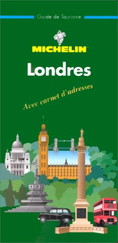 Michelin the Green Guide Londres (London) (Michelin Green Guide : Londres, 2nd ed) (French Edition) by Michelin Staff