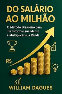 Livro DO SALÁRIO AO MILHÃO: O Método Brasileiro para Transformar sua Mente e Multiplicar sua Renda