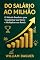 Livro DO SALÁRIO AO MILHÃO: O Método Brasileiro para Transformar sua Mente e Multiplicar sua Renda