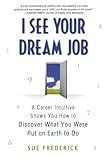 I SEE YOUR DREAM JOB by Sue Frederick