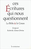 Image de Ces Ecritures qui nous questionnent: La Bible et le Coran (French Edition)