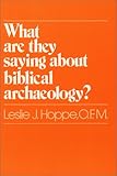 What Are They Saying about Biblical Archaeology?, Hoppe, Leslie J., 0809126133