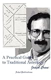 A Practical Guide to Traditional Astrology by 