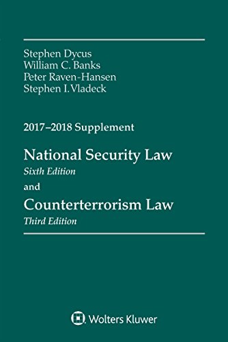 Download National Security Law and Counterterrorism Law: 2017-2018 Supplement (Supplements) Download National Security Law and Counterterrorism Law: 2017-2018 Supplement (Supplements)