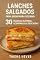 Livro Lanches Salgados para Quem Mora Sozinho: 30 receitas rápidas, econômicas e deliciosas