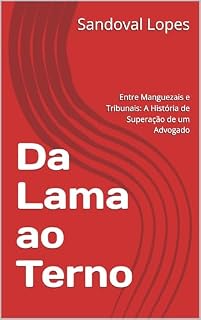 Livro Da Lama ao Terno: Entre Manguezais e Tribunais: A História de Superação de um Advogado