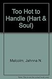 Front cover for the book Too Hot to Handle by Jahnna Malcolm