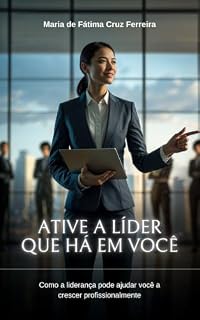 Livro Ative a líder que há em você: Como a liderança pode ajudar você a crescer profissionalmente