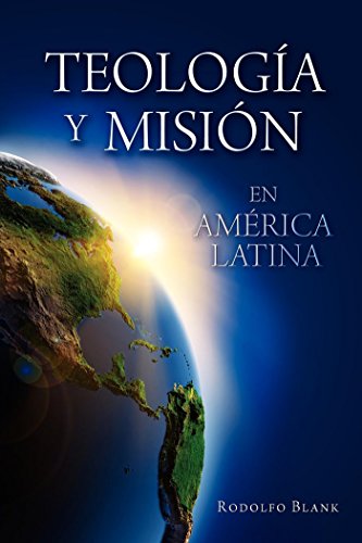 Teología y misión en América Latina (Spanish Edition) by Rodolfo Blank
