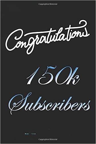 Congratulation 150k Subscribers Nice Journal Notebook Gift For Influencer Blogger Vlogger And Others With A Good Interior Blank Lined Notebook Size 6x9 In 110 Pages Publishing Like And Subscribe 9798653855917 Amazon Com Books