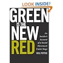 Green Is the New Red: An Insider's Account of a Social Movement Under Siege