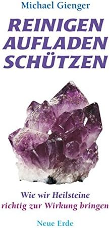 Reinigen Aufladen Schützen: Wie wir Heilsteine richtig zur Wirkung bringen