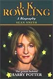 Front cover for the book J. K. Rowling: A Biography by Sean Smith