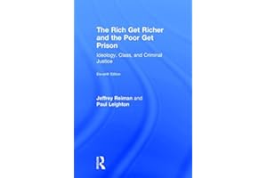 The Rich Get Richer and the Poor Get Prison: Ideology, Class, and Criminal Justice