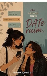 Livro Ela Salvou Meu Date: Será que existe esperança no amor depois de tantos encontros errados?