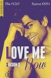 LOVE ME Now: SAISON 3 (GAY Romance) (French Edition) by Effie Holly, Ryanne Kelyn