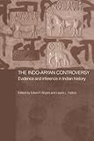 The Indo-Aryan Controversy: Evidence and Inference in Indian History