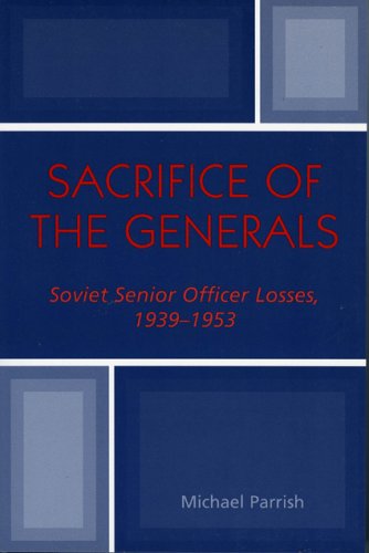 Sacrifice Of The Generals: Soviet Senior Officer Losses, 1939-1953