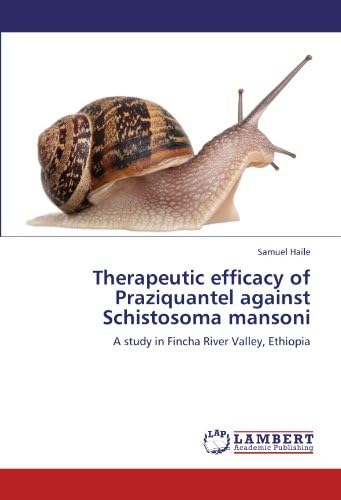 Therapeutic efficacy of Praziquantel against Schistosoma mansoni: A study in Fincha River Valley, Ethiopia