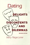 Dating : Delights, Discontents and Dilemmas, Laner, Mary R., 1879215268