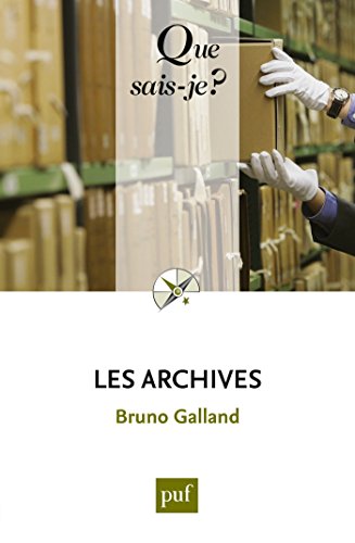 Les archives: « Que sais-je ? » n° 805 (French Edition) by Bruno Galland