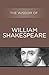 The Wisdom of William Shakespeare