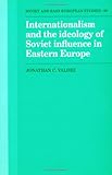 Internationalism and the Ideology of Soviet Influence, Valdez, Jonathan C., 0521414385