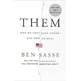 Them: Why We Hate Each Other--and How to Heal