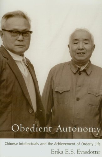 Obedient Autonomy: Chinese Intellectuals and the Achievement of Orderly Life by Erika E. S. Evasdottir