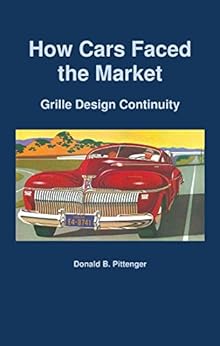How Cars Faced the Market: Grille Design Continuity by [Pittenger, Donald]