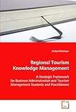 Image de Regional Tourism Knowledge Management: A Strategic Framework for Business Administration and Tourism Management Students and Practitioners