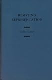 Resisting Representation, Scarry, Elaine, 0195042700