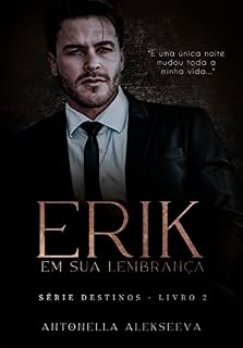 Livro ERIK: Em Sua Lembrança (Série Destinos Livro 3)