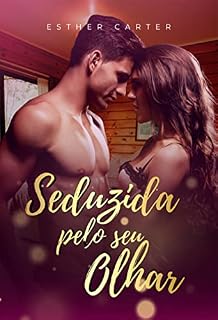 Livro Seduzida Pelo Seu Olhar (Os Sentidos do Amor Livro 1)