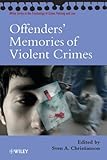 "Offenders' Memories of Violent Crimes (Wiley Series in Psychology of Crime, Policing and Law)" av Sven A. Christianson