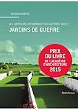 Jardins de guerre, les cimetières britanniques de la grande guerre sur le front ouest by 