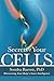 Secrets of Your Cells: Discovering Your Body's Inner Intelligence