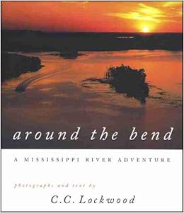 Amazon Com Around The Bend A Mississippi River Adventure Lockwood C C Books