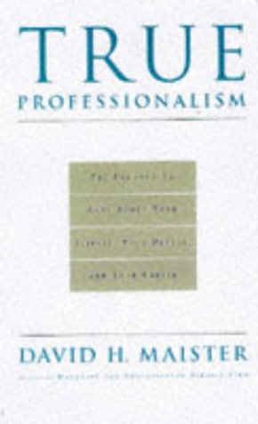 True Professionalism: The Courage to Care About Your Clients and Career