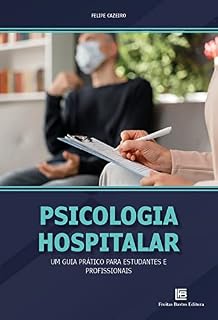 Livro Psicologia Hospitalar: Um Guia Prático para Estudantes e Profissionais