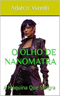 Livro O Olho de Nanomatra: A Máquina Que Sangra