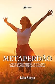 Livro Metaperdão: Aprenda o Metaperdão e nunca mais precisará se preocupar em Perdoar