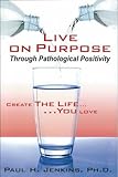 Paperback Live On Purpose Through Pathological Positivity Book